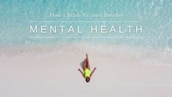 How a Beach Vacation Benefits Mental Health